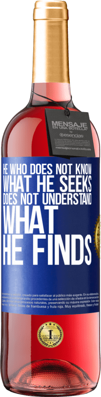 29,95 € Free Shipping | Rosé Wine ROSÉ Edition He who does not know what he seeks, does not understand what he finds Blue Label. Customizable label Young wine Harvest 2025 Tempranillo
