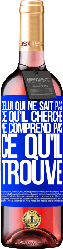 29,95 € Envoi gratuit | Vin rosé Édition ROSÉ Celui qui ne sait pas ce qu'il cherche, ne comprend pas ce qu'il trouve Étiquette Bleue. Étiquette personnalisable Vin jeune Récolte 2024 Tempranillo