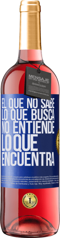 29,95 € Envío gratis | Vino Rosado Edición ROSÉ El que no sabe lo que busca, no entiende lo que encuentra Etiqueta Azul. Etiqueta personalizable Vino joven Cosecha 2024 Tempranillo