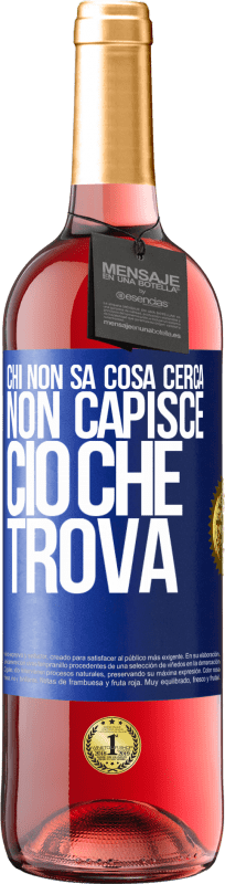 29,95 € Spedizione Gratuita | Vino rosato Edizione ROSÉ Chi non sa cosa cerca, non capisce ciò che trova Etichetta Blu. Etichetta personalizzabile Vino giovane Raccogliere 2024 Tempranillo