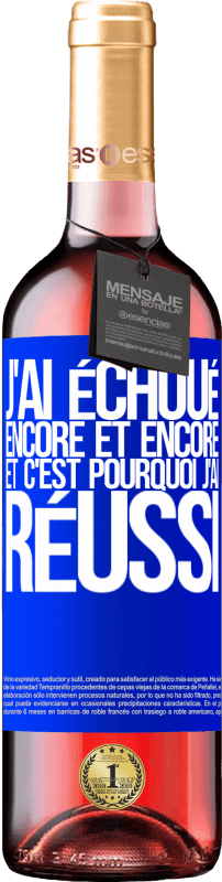 29,95 € Envoi gratuit | Vin rosé Édition ROSÉ J'ai échoué encore et encore, et c'est pourquoi j'ai réussi Étiquette Bleue. Étiquette personnalisable Vin jeune Récolte 2024 Tempranillo