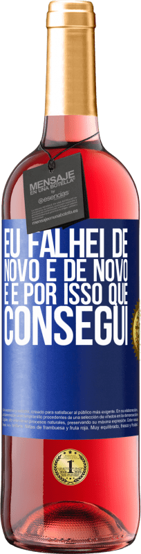 29,95 € Envio grátis | Vinho rosé Edição ROSÉ Eu falhei de novo e de novo, e é por isso que consegui Etiqueta Azul. Etiqueta personalizável Vinho jovem Colheita 2024 Tempranillo