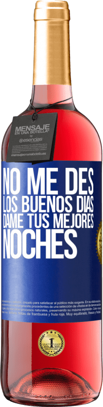 29,95 € Envío gratis | Vino Rosado Edición ROSÉ No me des los buenos días, dame tus mejores noches Etiqueta Azul. Etiqueta personalizable Vino joven Cosecha 2024 Tempranillo