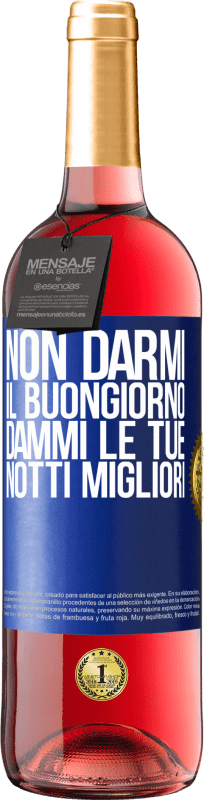 29,95 € Spedizione Gratuita | Vino rosato Edizione ROSÉ Non darmi il buongiorno, dammi le tue notti migliori Etichetta Blu. Etichetta personalizzabile Vino giovane Raccogliere 2024 Tempranillo