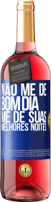 29,95 € Envio grátis | Vinho rosé Edição ROSÉ Não me dê bom dia, me dê suas melhores noites Etiqueta Azul. Etiqueta personalizável Vinho jovem Colheita 2023 Tempranillo