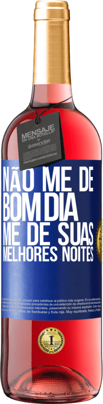 29,95 € Envio grátis | Vinho rosé Edição ROSÉ Não me dê bom dia, me dê suas melhores noites Etiqueta Azul. Etiqueta personalizável Vinho jovem Colheita 2024 Tempranillo