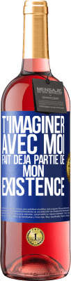 29,95 € Envoi gratuit | Vin rosé Édition ROSÉ T'imaginer avec moi fait déjà partie de mon existence Étiquette Bleue. Étiquette personnalisable Vin jeune Récolte 2025 Tempranillo