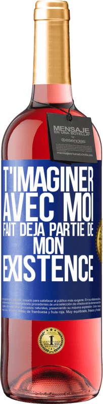 29,95 € Envoi gratuit | Vin rosé Édition ROSÉ T'imaginer avec moi fait déjà partie de mon existence Étiquette Bleue. Étiquette personnalisable Vin jeune Récolte 2024 Tempranillo