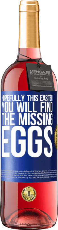 29,95 € Free Shipping | Rosé Wine ROSÉ Edition Hopefully this Easter you will find the missing eggs Blue Label. Customizable label Young wine Harvest 2023 Tempranillo
