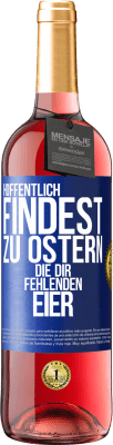 29,95 € Kostenloser Versand | Roséwein ROSÉ Ausgabe Hoffentlich findest zu Ostern die dir fehlenden Eier Blaue Markierung. Anpassbares Etikett Junger Wein Ernte 2024 Tempranillo