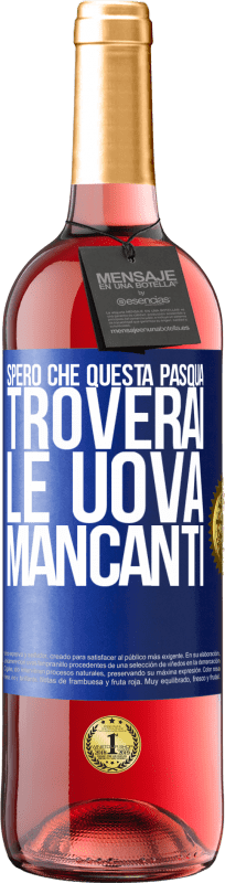 29,95 € Spedizione Gratuita | Vino rosato Edizione ROSÉ Spero che questa Pasqua troverai le uova mancanti Etichetta Blu. Etichetta personalizzabile Vino giovane Raccogliere 2024 Tempranillo