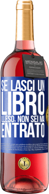 29,95 € Spedizione Gratuita | Vino rosato Edizione ROSÉ Se lasci un libro illeso, non sei mai entrato Etichetta Blu. Etichetta personalizzabile Vino giovane Raccogliere 2024 Tempranillo