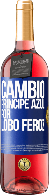 29,95 € Envío gratis | Vino Rosado Edición ROSÉ Cambio príncipe azul por lobo feroz Etiqueta Azul. Etiqueta personalizable Vino joven Cosecha 2023 Tempranillo