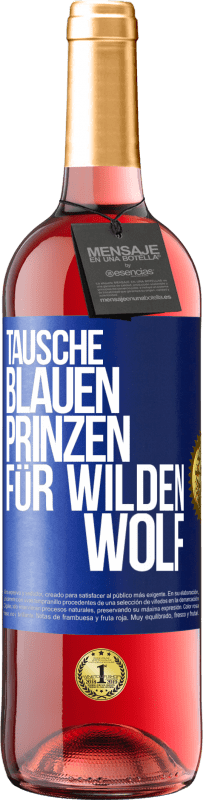 29,95 € Kostenloser Versand | Roséwein ROSÉ Ausgabe Tausche blauen Prinzen für wilden Wolf Blaue Markierung. Anpassbares Etikett Junger Wein Ernte 2023 Tempranillo
