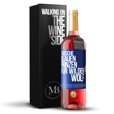 «Tausche blauen Prinzen für wilden Wolf» ROSÉ Ausgabe