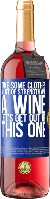 29,95 € Free Shipping | Rosé Wine ROSÉ Edition Take some clothes, a lot of strength and a wine. Let's get out of this one Blue Label. Customizable label Young wine Harvest 2024 Tempranillo