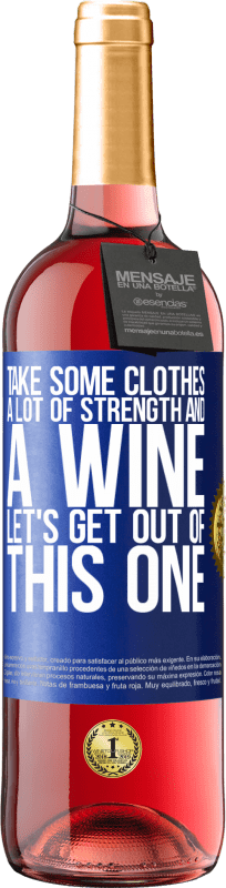 29,95 € Free Shipping | Rosé Wine ROSÉ Edition Take some clothes, a lot of strength and a wine. Let's get out of this one Blue Label. Customizable label Young wine Harvest 2025 Tempranillo