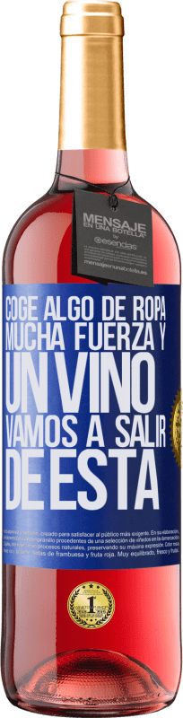 29,95 € Envío gratis | Vino Rosado Edición ROSÉ Coge algo de ropa, mucha fuerza y un vino. Vamos a salir de ésta Etiqueta Azul. Etiqueta personalizable Vino joven Cosecha 2024 Tempranillo