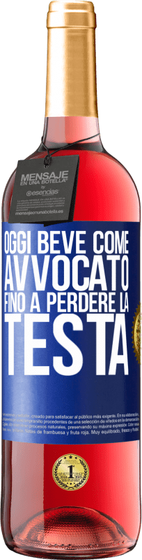 29,95 € Spedizione Gratuita | Vino rosato Edizione ROSÉ Oggi beve come avvocato. Fino a perdere la testa Etichetta Blu. Etichetta personalizzabile Vino giovane Raccogliere 2025 Tempranillo
