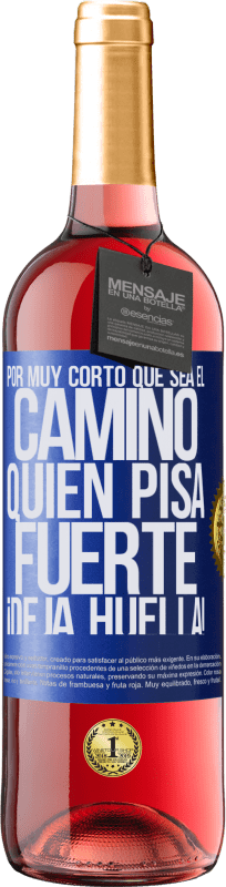 29,95 € Envío gratis | Vino Rosado Edición ROSÉ Por muy corto que sea el camino. Quien pisa fuerte, ¡deja huella! Etiqueta Azul. Etiqueta personalizable Vino joven Cosecha 2024 Tempranillo