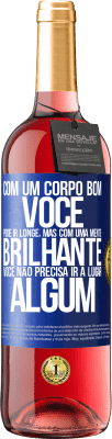 29,95 € Envio grátis | Vinho rosé Edição ROSÉ Com um corpo bom, você pode ir longe, mas com uma mente brilhante, você não precisa ir a lugar algum Etiqueta Azul. Etiqueta personalizável Vinho jovem Colheita 2023 Tempranillo