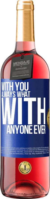 29,95 € Free Shipping | Rosé Wine ROSÉ Edition With you always what with anyone ever Blue Label. Customizable label Young wine Harvest 2023 Tempranillo