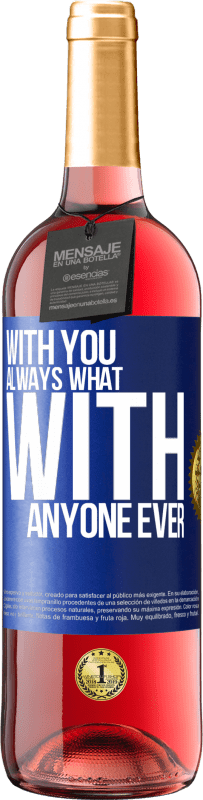 29,95 € Free Shipping | Rosé Wine ROSÉ Edition With you always what with anyone ever Blue Label. Customizable label Young wine Harvest 2024 Tempranillo