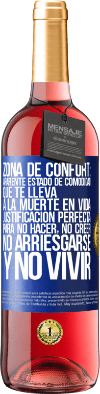 29,95 € Envío gratis | Vino Rosado Edición ROSÉ Zona de confort: Aparente estado de comodidad que te lleva a la muerte en vida. Justificación perfecta para no hacer, no Etiqueta Azul. Etiqueta personalizable Vino joven Cosecha 2024 Tempranillo