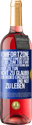29,95 € Kostenloser Versand | Roséwein ROSÉ Ausgabe Komfortzone: Scheinbarer Komfortzustand, der bis zum Tod führt. Perfekte Rechtfertigung dafür, nicht zu tun, nicht zu glauben, k Blaue Markierung. Anpassbares Etikett Junger Wein Ernte 2025 Tempranillo