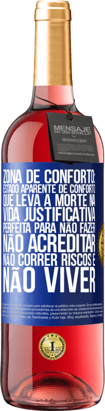 29,95 € Envio grátis | Vinho rosé Edição ROSÉ Zona de conforto: estado aparente de conforto que leva à morte na vida. Justificativa perfeita para não fazer, não Etiqueta Azul. Etiqueta personalizável Vinho jovem Colheita 2024 Tempranillo