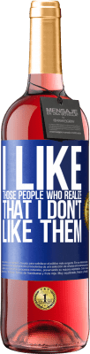 29,95 € Free Shipping | Rosé Wine ROSÉ Edition I like those people who realize that I like them Blue Label. Customizable label Young wine Harvest 2024 Tempranillo