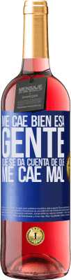 29,95 € Envío gratis | Vino Rosado Edición ROSÉ Me cae bien esa gente que se da cuenta que me cae mal Etiqueta Azul. Etiqueta personalizable Vino joven Cosecha 2023 Tempranillo