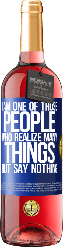 29,95 € Free Shipping | Rosé Wine ROSÉ Edition I am one of those people who realize many things, but say nothing Blue Label. Customizable label Young wine Harvest 2025 Tempranillo