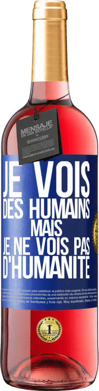 29,95 € Envoi gratuit | Vin rosé Édition ROSÉ Je vois des humains mais je ne vois pas d'humanité Étiquette Bleue. Étiquette personnalisable Vin jeune Récolte 2024 Tempranillo