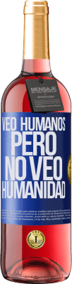 29,95 € Envío gratis | Vino Rosado Edición ROSÉ Veo humanos, pero no veo humanidad Etiqueta Azul. Etiqueta personalizable Vino joven Cosecha 2023 Tempranillo