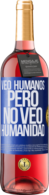 29,95 € Envío gratis | Vino Rosado Edición ROSÉ Veo humanos, pero no veo humanidad Etiqueta Azul. Etiqueta personalizable Vino joven Cosecha 2023 Tempranillo