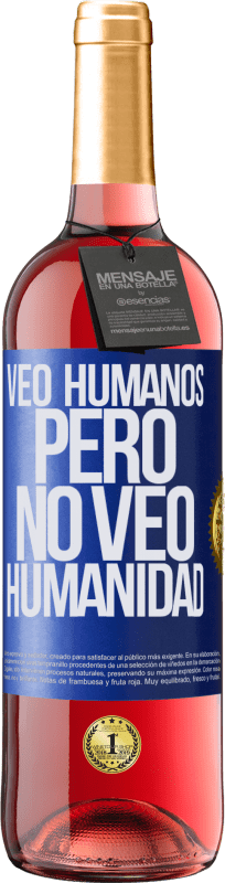 29,95 € Envío gratis | Vino Rosado Edición ROSÉ Veo humanos, pero no veo humanidad Etiqueta Azul. Etiqueta personalizable Vino joven Cosecha 2024 Tempranillo