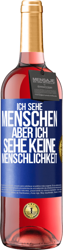 29,95 € Kostenloser Versand | Roséwein ROSÉ Ausgabe Ich sehe Menschen, aber ich sehe keine Menschlichkeit Blaue Markierung. Anpassbares Etikett Junger Wein Ernte 2024 Tempranillo