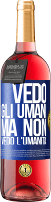 29,95 € Spedizione Gratuita | Vino rosato Edizione ROSÉ Vedo gli umani, ma non vedo l'umanità Etichetta Blu. Etichetta personalizzabile Vino giovane Raccogliere 2023 Tempranillo