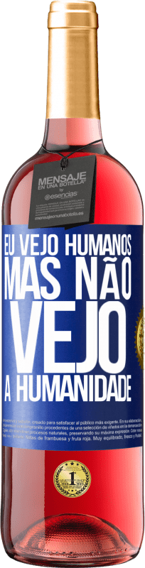 29,95 € Envio grátis | Vinho rosé Edição ROSÉ Eu vejo humanos, mas não vejo a humanidade Etiqueta Azul. Etiqueta personalizável Vinho jovem Colheita 2024 Tempranillo