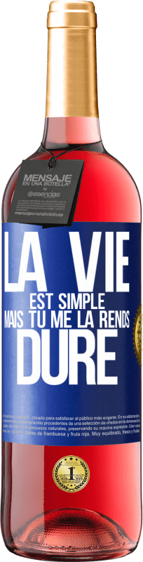 29,95 € Envoi gratuit | Vin rosé Édition ROSÉ La vie est simple mais tu me la rends dure Étiquette Bleue. Étiquette personnalisable Vin jeune Récolte 2024 Tempranillo