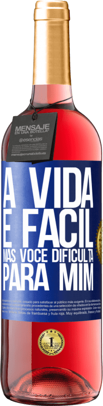 29,95 € Envio grátis | Vinho rosé Edição ROSÉ A vida é fácil, mas você dificulta para mim Etiqueta Azul. Etiqueta personalizável Vinho jovem Colheita 2024 Tempranillo