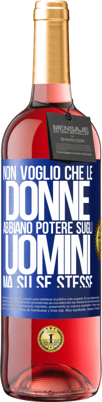 29,95 € Spedizione Gratuita | Vino rosato Edizione ROSÉ Non voglio che le donne abbiano potere sugli uomini, ma su se stesse Etichetta Blu. Etichetta personalizzabile Vino giovane Raccogliere 2024 Tempranillo