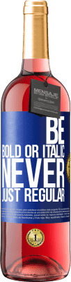 29,95 € 免费送货 | 桃红葡萄酒 ROSÉ版 Be bold or italic, never just regular 蓝色标签. 可自定义的标签 青年酒 收成 2025 Tempranillo