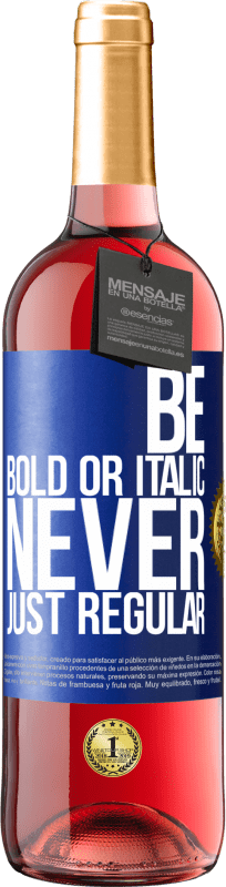 29,95 € 免费送货 | 桃红葡萄酒 ROSÉ版 Be bold or italic, never just regular 蓝色标签. 可自定义的标签 青年酒 收成 2025 Tempranillo