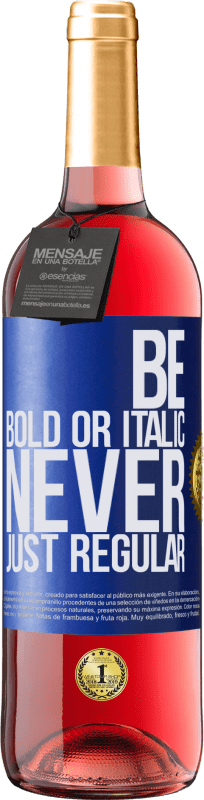 29,95 € Kostenloser Versand | Roséwein ROSÉ Ausgabe Be bold or italic, never just regular Blaue Markierung. Anpassbares Etikett Junger Wein Ernte 2023 Tempranillo