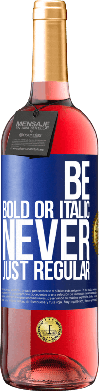 29,95 € Envio grátis | Vinho rosé Edição ROSÉ Be bold or italic, never just regular Etiqueta Azul. Etiqueta personalizável Vinho jovem Colheita 2023 Tempranillo