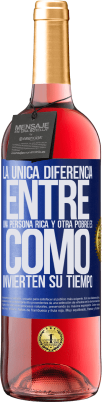 29,95 € Envío gratis | Vino Rosado Edición ROSÉ La única diferencia entre una persona rica y otra pobre es cómo invierten su tiempo Etiqueta Azul. Etiqueta personalizable Vino joven Cosecha 2024 Tempranillo