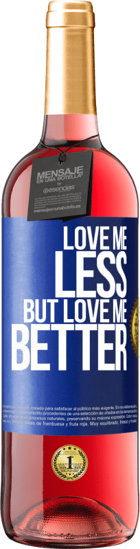 29,95 € Free Shipping | Rosé Wine ROSÉ Edition Love me less, but love me better Blue Label. Customizable label Young wine Harvest 2024 Tempranillo