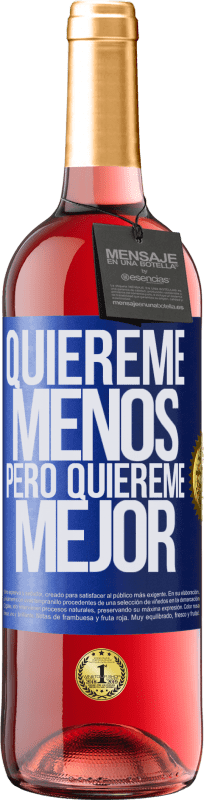 29,95 € Envío gratis | Vino Rosado Edición ROSÉ Quiéreme menos, pero quiéreme mejor Etiqueta Azul. Etiqueta personalizable Vino joven Cosecha 2024 Tempranillo